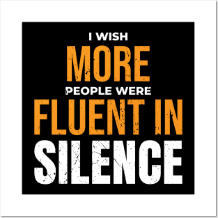 I wish more people were fluent in silence Posters and Art